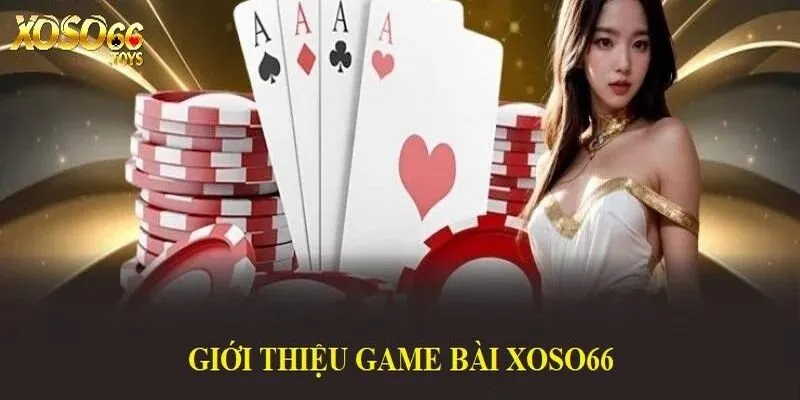 Gioi Thieu Game Bai Xoso66 Phong Phu